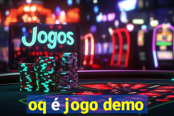 oq é jogo demo