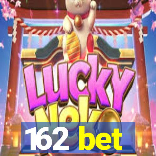 162 bet