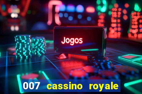 007 cassino royale filme completo dublado