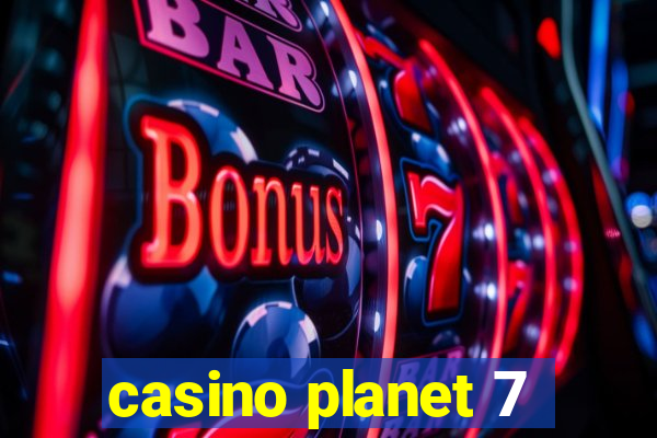 casino planet 7