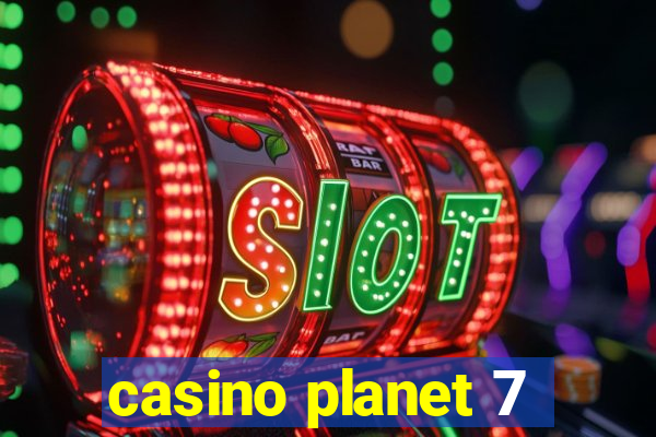 casino planet 7