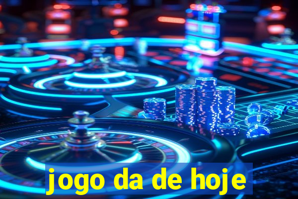 jogo da de hoje