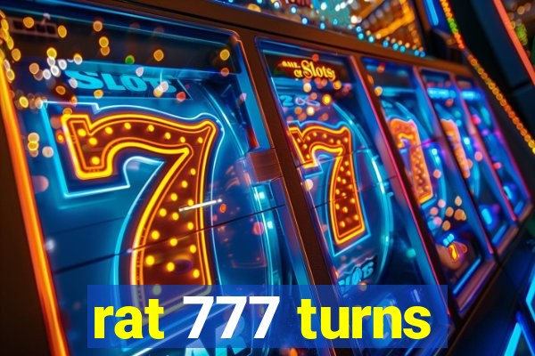 rat 777 turns