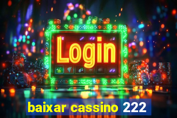 baixar cassino 222