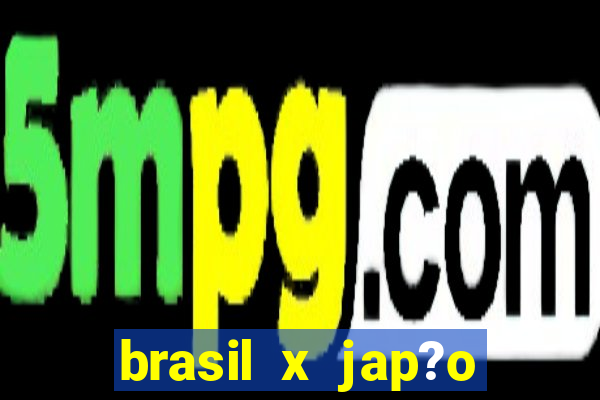 brasil x jap?o feminino palpite