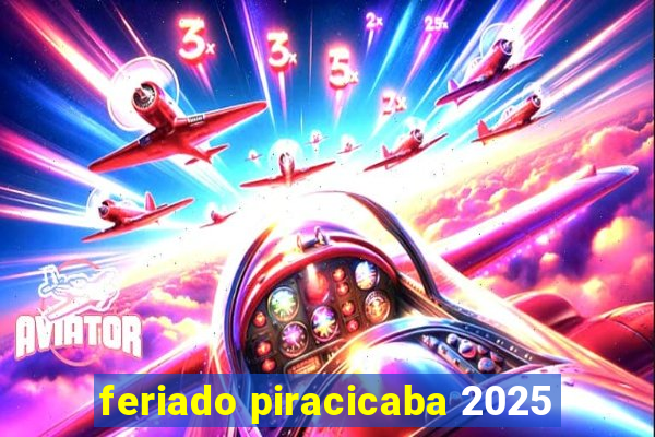 feriado piracicaba 2025