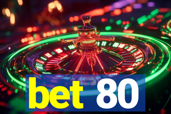 bet 80