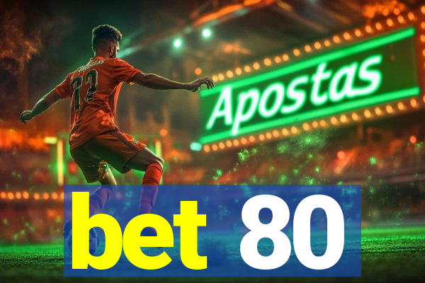 bet 80