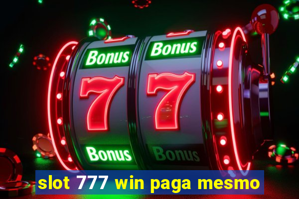 slot 777 win paga mesmo