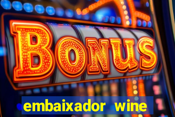 embaixador wine vale a pena