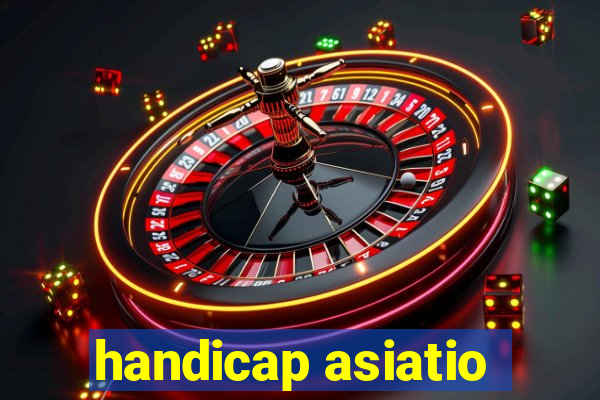 handicap asiatio