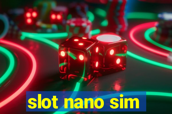 slot nano sim