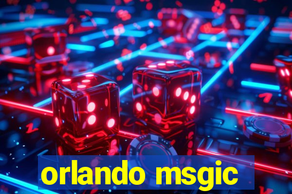 orlando msgic