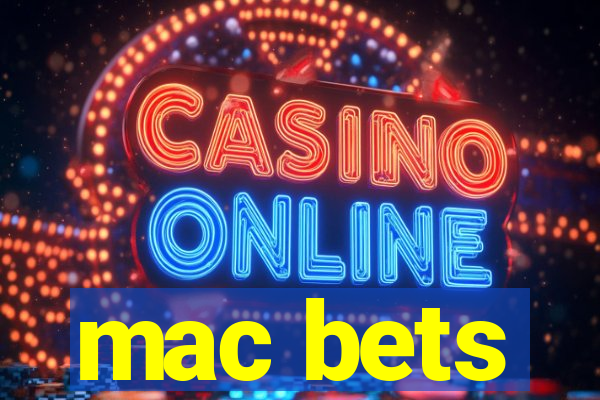 mac bets