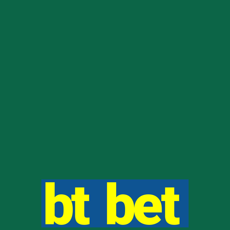 bt bet