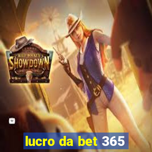 lucro da bet 365