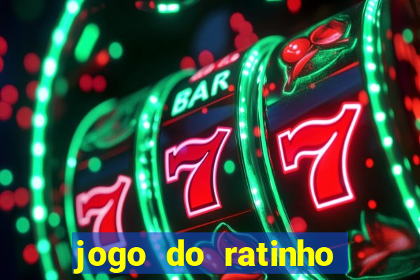 jogo do ratinho que da dinheiro