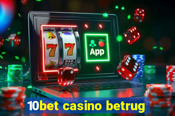 10bet casino betrug