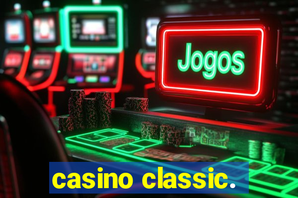 casino classic.