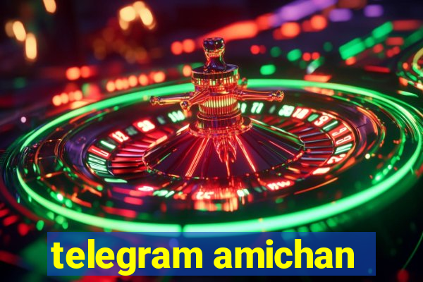 telegram amichan