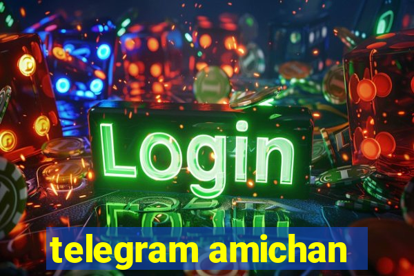 telegram amichan