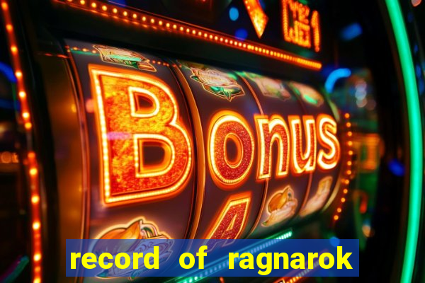 record of ragnarok 3 temporada assistir