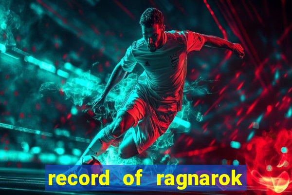 record of ragnarok 3 temporada assistir