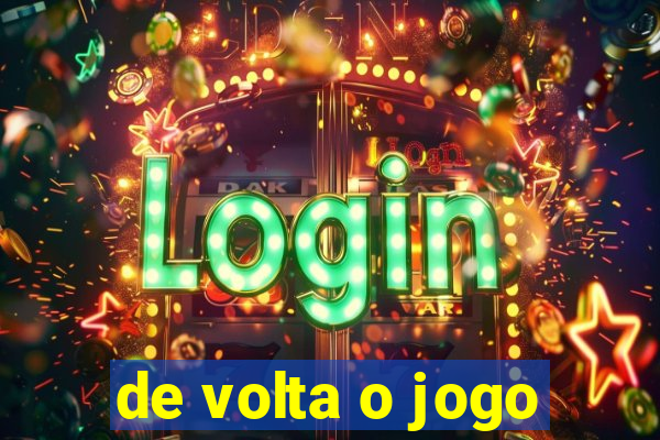 de volta o jogo