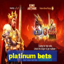 platinum bets