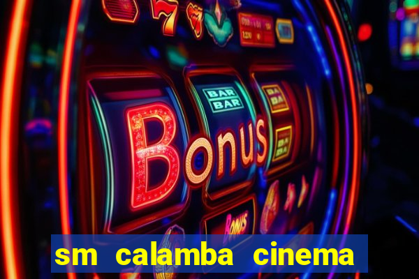 sm calamba cinema ticket price