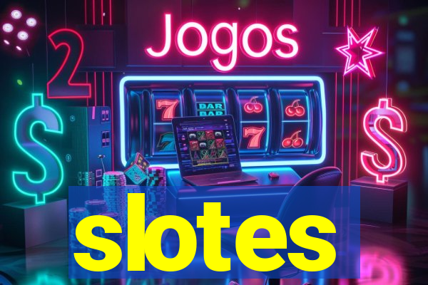 slotes