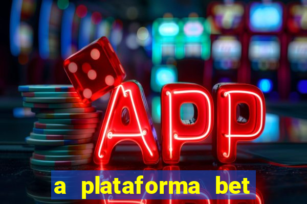 a plataforma bet paga mesmo