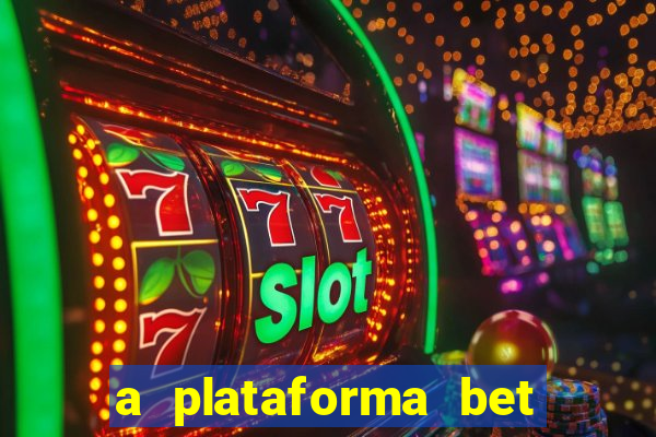 a plataforma bet paga mesmo