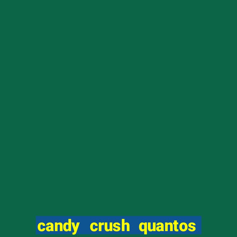 candy crush quantos niveis tem