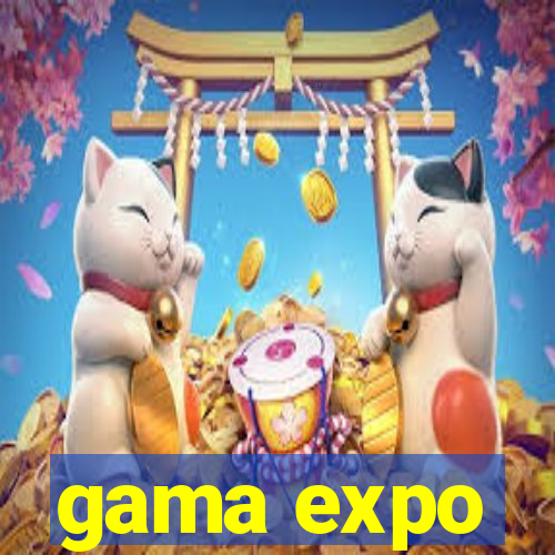 gama expo