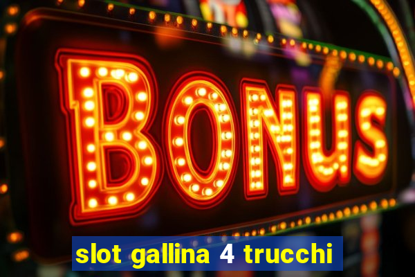 slot gallina 4 trucchi