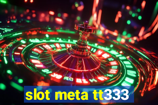 slot meta tt333