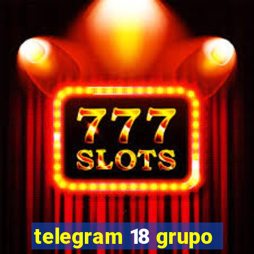 telegram 18 grupo