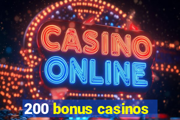 200 bonus casinos