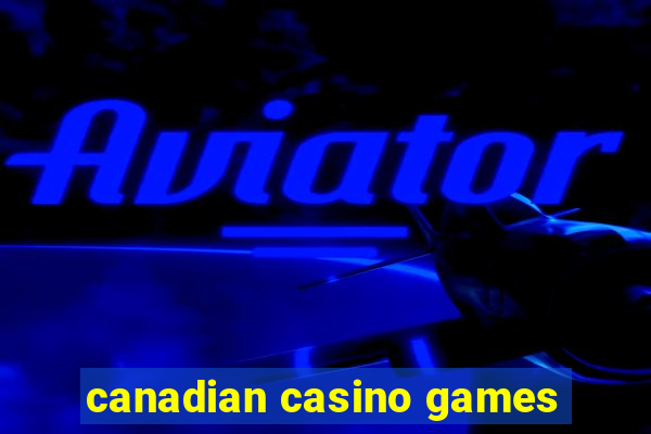 canadian casino games