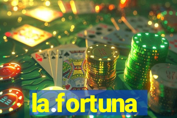 la.fortuna