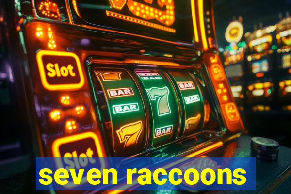 seven raccoons