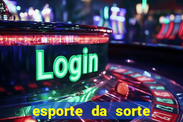 esporte da sorte melhor jogo