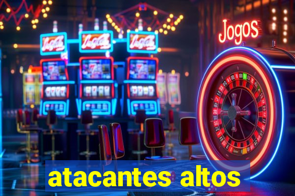 atacantes altos