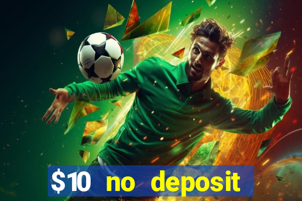 $10 no deposit mobile casino 2019