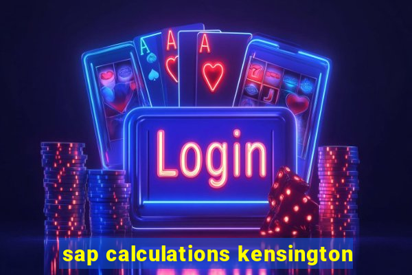 sap calculations kensington