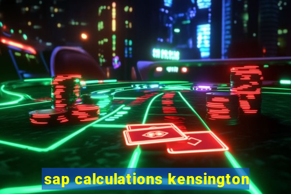 sap calculations kensington