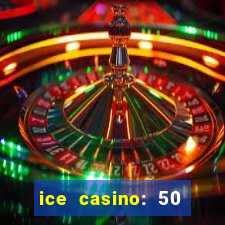 ice casino: 50 free spins