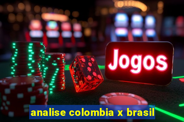 analise colombia x brasil