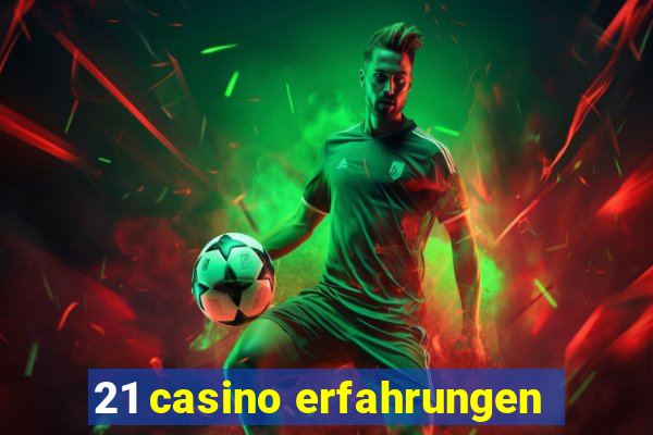 21 casino erfahrungen